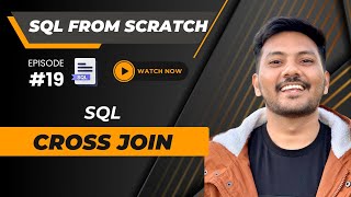 #19 || CROSS JOIN in SQL - Complete Tutorial || SQL from Scratch #sql (2024)
