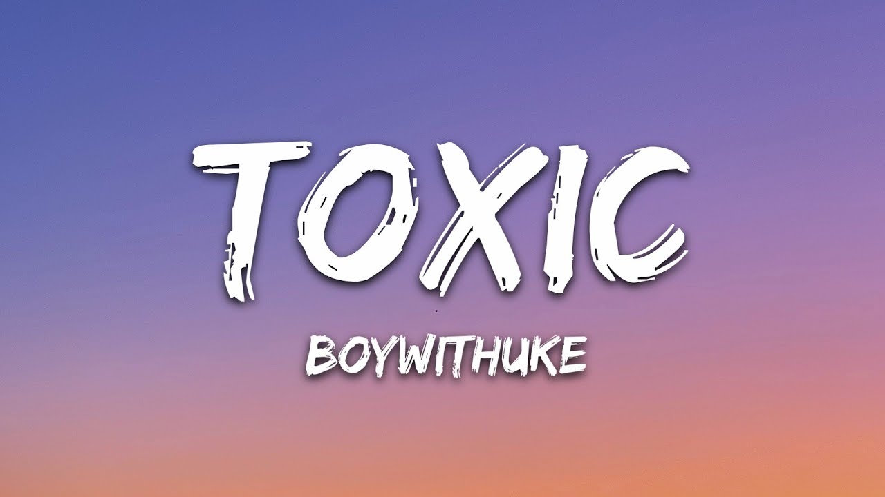 Boywithuke Toxic Lyrics Youtube