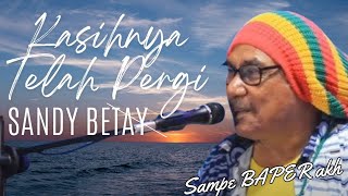 Kasihnya Telah Pergi - Sandy Betay  (Lirik Video) #sandybetay. #motemapians.