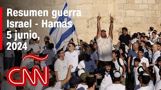 Resumen en video de la guerra Israel - Hamas: noticias del 5 de junio de 2024