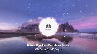 Hawa Banke || Darshan Raval || 8D Song
