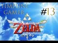 TimeLIne Gamer Skyward Sword episode 13: down to the world below