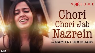 Chori Chori Jab Nazrein Mili Song Cover by Namita Choudhary | Unplugged Cover Songs