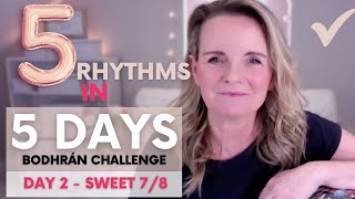 Day 2 of 5 Rhythms In 5 Days Bodhrán Challenge (Sweet 7/8)