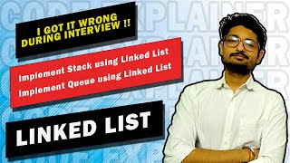 Implement Stack using Linked List | Implement Queue using Linked List | Important Interview Problem