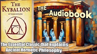 THE KYBALION by the Three Initiates Audiobook (Hermetic Principles in detail)