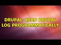 Drupal: Read drupal log programmatically (2 Solutions!!)