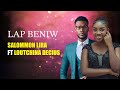 L AP BENI W - Salomon Lira feat. Loutchina Décius (Lyric Video Official)