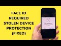 How To Fix Face ID Required Stolen Device Protection is Turned On