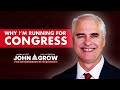 WHY I'M RUNNING FOR CONGRESS | John Grow for Congress