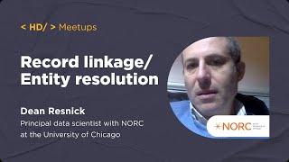 Record Linkage/Entity Resolution: Data Science Perspective | Dean Resnick, NORC