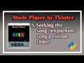 #5 Seeking the song | Implement song position slider| Music Player In Tkinter| Music Player Tutorial