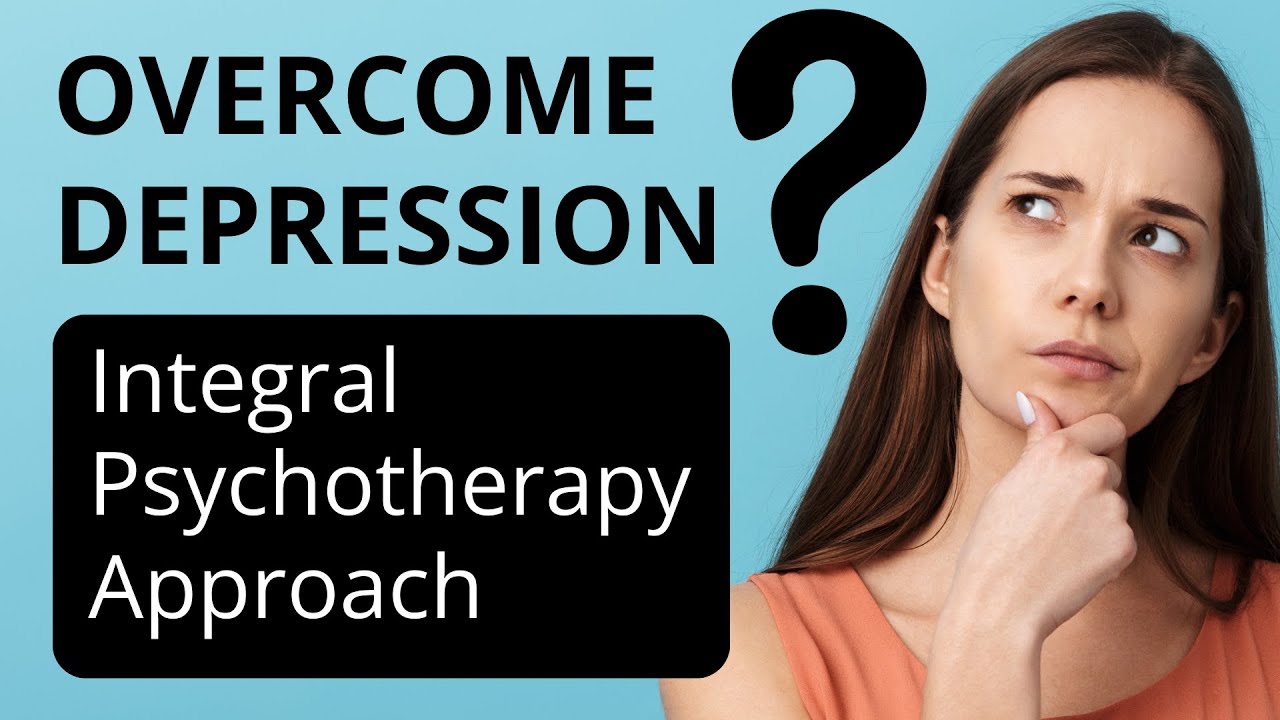 Overcome Depression Using Integral Psychotherapy Approach - YouTube