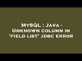 MySQL : Java - Unknown column in 'field list' jdbc error