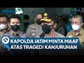 Setelah Nyatakan Pakai Gas Air Mata Sesuai Prosedur & Didesak Mundur Kini Kapolda Jatim Minta Maaf