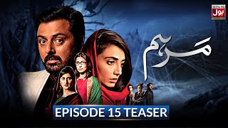 Marham | Episode 15 | Teaser | Noman Aijaz | Pakistani Dramas | BOL Drama