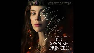 The Spanish Princess - Theme - Soundtrack Score OST