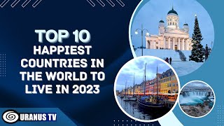 Top 10 Happiest Countries In The World To Live In 2023