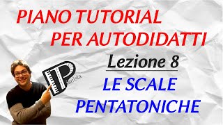 SCALE PENTATONICHE (Maggiori e Minori)  -  Lezione 8 - PIANO TUTORIAL PER AUTODIDATTI