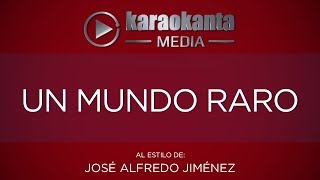 Karaokanta - José Alfredo Jiménez - Un mundo raro