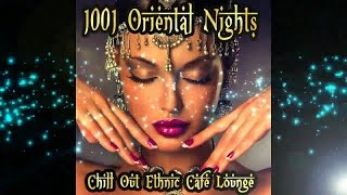 1001 Oriental Nights Chill Out Ethnic Cafe Lounge ( Arabic To India (Continuous Mix) ▶ Chill2Chill