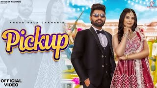 PICKUP (Official Song) - Khasa Aala Chahar & Ruba Khan | New Dj Haryanvi Song 2023