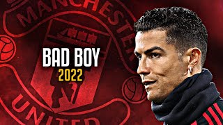Cristiano Ronaldo 2022 ● Marwa Loud - Bad Boy | Skills & Goals | HD