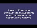 Array : Function 'concat' (in JavaScript) is not working for associative arrays