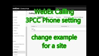 WebEx Calling 3PCC Phone setting change example for a site