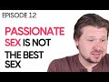 Full Ep: Great sex doesn't have to be passionate (but it can be)  | Alexey Welsh