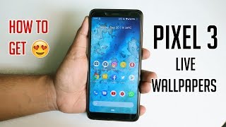 Google Pixel 3 Live Wallpapers || How To Get It On Any Device?