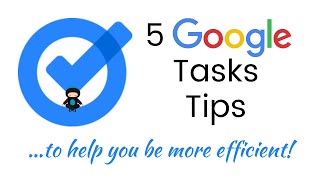 5 Google Tasks Tips To Help You Be More Efficient