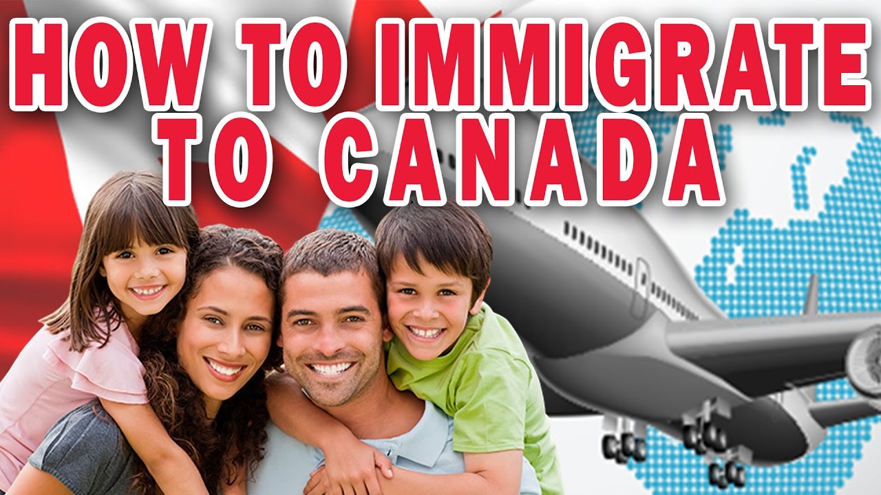 HOW TO IMMIGRATE TO CANADA - YouTube