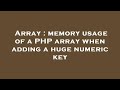 Array : memory usage of a PHP array when adding a huge numeric key