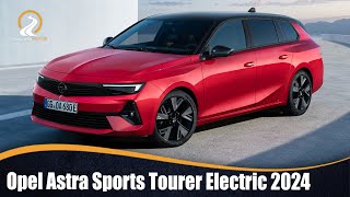 Opel Astra Sports Tourer Electric 2024 | TAMBIEN CON VERSIONES DE COMBUSTIÓN ELECTRIFICADAS!!!