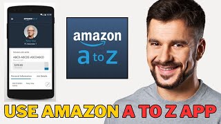 How to Use the Amazon A to Z App (2025 Guide)