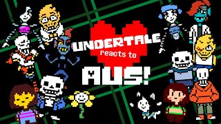 Undertale reacts to AUs!