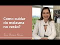 MELASMA: cuidados essenciais no verão | Dra. Mariana Piccinin