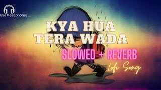 Kya Hua Tera Waada #slowed_reverb | SANAM | #lofi ( Slowed + Reverb )