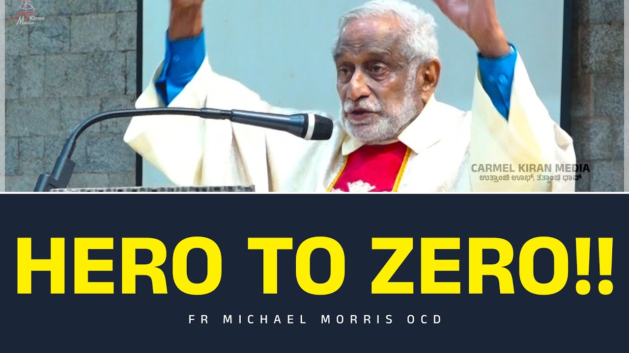 Hero To Zero Fr Michael Morris Ocd Carmel Kiran Media Youtube