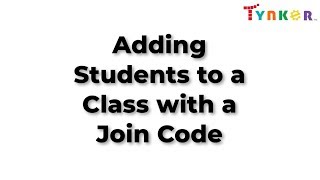 Adding Students to a Class Using a Join Code