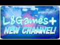 NEW CHANNEL! (L8Games+ Is LIVE)