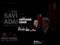 DEVLET BAHÇELİ  vatanı savunan ADAM