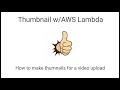 Make Video Thumbnails with AWS Lambda and S3