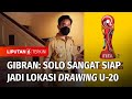 Gibran Rakabuming: Solo Sangat Siap Menjadi Lokasi Drawing U-20 Piala Dunia