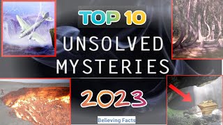 Top 10 Unexplained Mysteries of the World 2023 😱 | Believing Facts