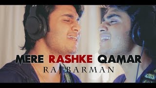 Mere Rashke Qamar Tu Ne Pehli Nazar By Raj Barman | Nusrat Fateh Ali Khan | Rahat FAK | Cover 2017