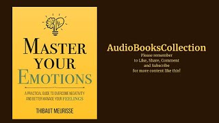 Master Your Emotions - by Thibaut Meurisse | A Practical Guide to Overcome Negativity | Audiobook