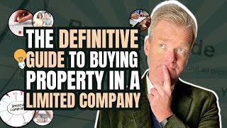 The Definitive Guide to Buying Property In a Limited Company | Property Investing for Beginners