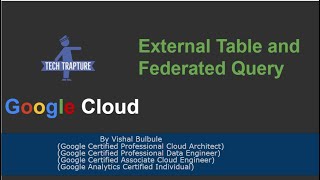 BigQuery - Federated Queries and External Tables